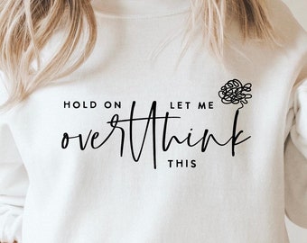 Hold On Let Me Overthink This SVG PNG PDF, Sarcastic Cut File, Funny Quote Svg, Overthink Svg, Sarcastic Svg, Funny Cut File For Cricut