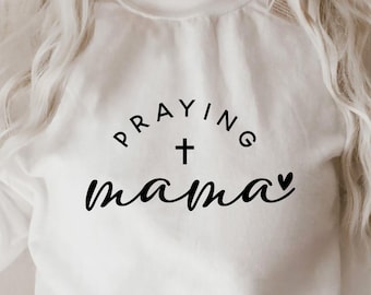 Praying Mama SVG PNG, Mom Svg, Love Like Jesus Svg, Mom Life Svg, Mom Mode Svg, Mother's Day Svg, Religious Svg, Faith Svg, Christian Svg