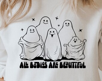All Bodies Are Beautiful SVG PNG PDF, Halloween Svg, Funny Halloween Shirt Svg, Funny Ghosts Svg, Ghost Svg, Halloween Quote Svg, Spooky Svg