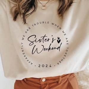 Sister&#39;s Weekend 2024 SVG PNG PDF, Apparently We Are Trouble When We Are Together Svg, Trouble Together Svg, Girls Party Svg, Sisters Svg