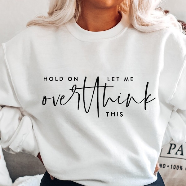 Hold On Let Me Overthink This SVG PNG PDF, Sarcastic Cut File, Funny Quote Svg, Overthink Svg, Sarcastic Svg, Funny Cut File For Cricut