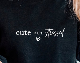 Cute But Stressed SVG PNG PDF, Best Friend Svg, Funny T-Shirt Svg, Funny Quote Svg, Party Shirt Female Svg, Cute Girl Svg, Stressed Girl Svg