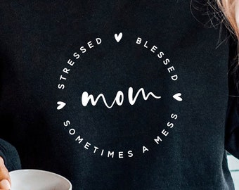Mom Life SVG PNG PDF, Mom Stressed, Blessed, Sometimes A Mess Svg, Funny Mom Svg File for Cricut, Girl Mama Png, Mom Shirt Svg