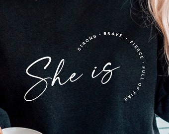 She Is Fierce Strong Brave Full of Fire T-Shirt, Girl Power, Strong Women SVG, Strength, Mom SVG, Empowered Women, Strong Mom SVG, Png, Dxf