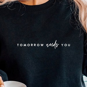 Tomorrow Needs You SVG PNG PDF, Mental Health Svg, Mental Health Awareness Month Svg, Anxiety Svg, Inspirational Quote, Positive Quote Svg