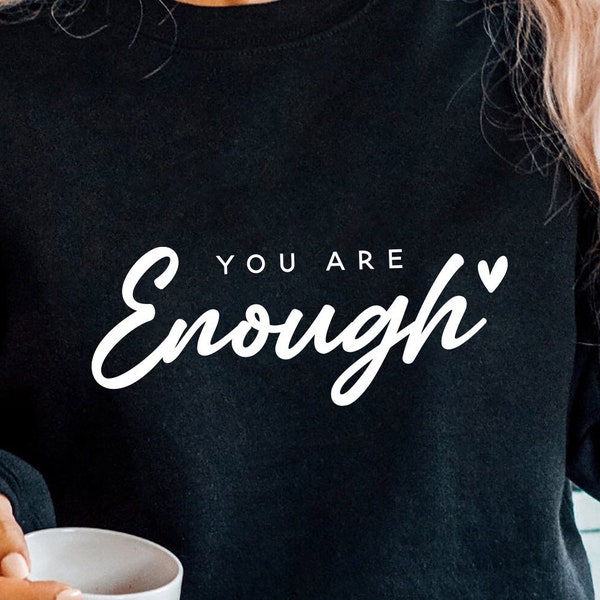 You Are Enough SVG, Inspirational Svg, Positive Quote Svg, Mental Health Svg, Positive Svg, Motivierende Svg, Self Love Svg Png Pdf Eps Dxf