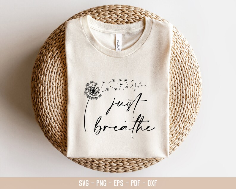 Just Breathe Dandelion SVG PNG PDF, Momlife Svg, Just Breathe Svg, Inspirational Quotes Svg, Mommy Quotes Png Eps Dxf Svg Files for Cricut image 4
