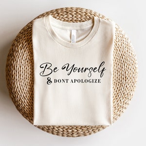 Be Yourself and Don&#39;t Apologize Svg, Be Yourself Svg, Inspirational Svg, Motivational Svg Cut File for Cricut, T Shirt Design Commercial Use
