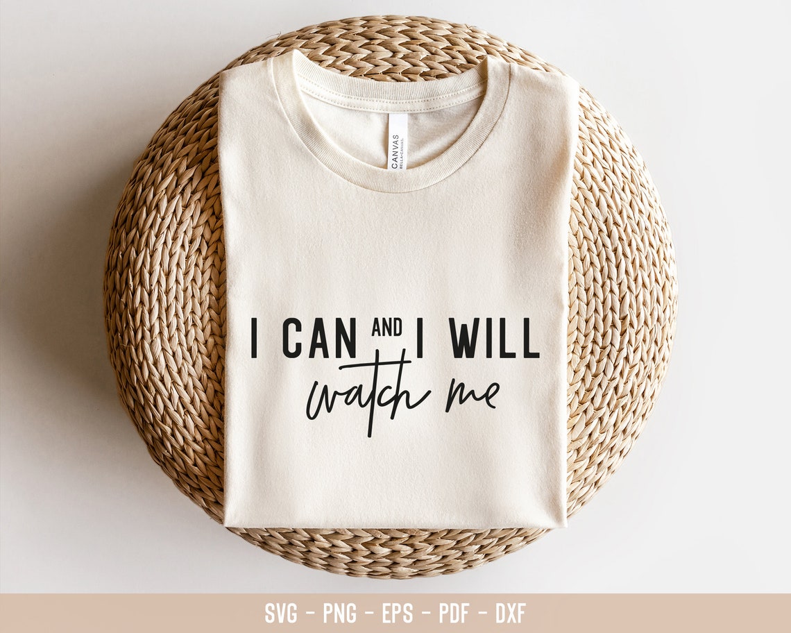 I Can and I Will Watch Me Svg I Can Svg Motivational Svg - Etsy