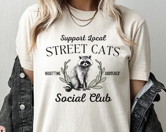 Funny Raccoon Shirt, Support Local Street Cats Tee, Trash Panda Shirt, Raccoon Social Club T-Shirt, Positivity Shirt, Raccoon Graphic Shirt