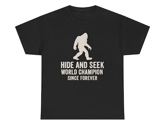 Hide and Seek World Champion T-Shirt | Sasquatch Bigfoot Tee