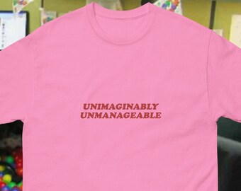 UNIMAGINABLY UNMANAGEABLE | funny graphic tee | Unhinged office humor psycho become ungovernable unfollowable t-shirt