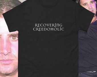 Recovering Creedoholic Shirt, Funny Creed Shirt, Scott Stapp Parody Tee, Butt Rock Meme Gift