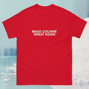 Make COCAINE Great Again maga hat shirt trump coke make America great again Fentanyl addict drugs dare tee oddly specific saying blow image 1