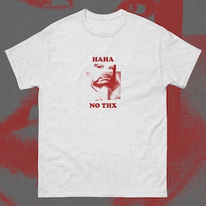Haha no thx awkward thanks funny weird cringe shirt hehe oddly specific edgy saying
