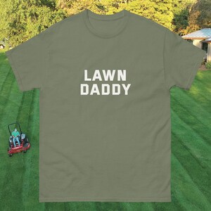 LAWN DADDY - dad shirt grass mowing father day funny dads birthday gift oddly specific edgy saying