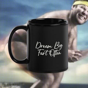 Dream Big Fart Often Live Laugh Love Oddly Specific funny meme coffee double sided office gag gift mug