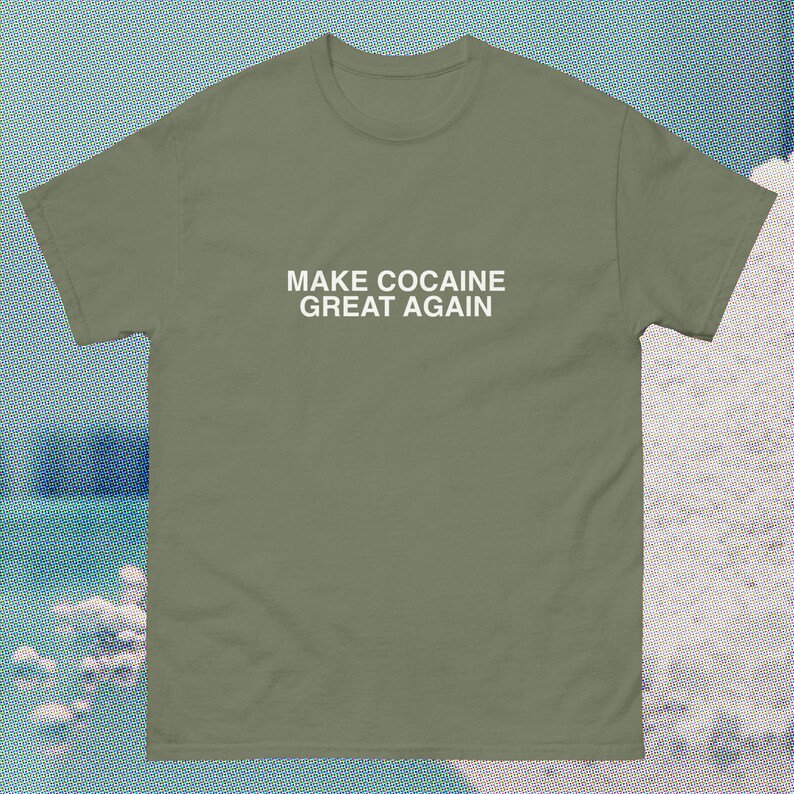 Make COCAINE Great Again maga hat shirt trump coke make America great again Fentanyl addict drugs dare tee oddly specific saying blow image 5