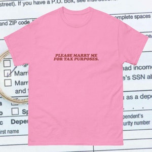 Please Marry Me for Tax Purposes Tax Fraud Taxes mail order bride foreign funny shirt dating tinder oddly specific saying tee