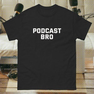 PODCAST BRO podcasting shirt - rogan workout alpha gigachad huberman lab shredded gym buff guy funny parody oddly specific tee