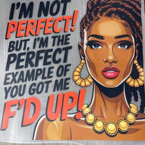 &quot;Neue DTF (Direkt zum Film) &quot;&quot;I&#39;m Not Perfect&quot;&quot; DTF Transfer für individuelle Bekleidung - Bold Statement Design 10x10 Design Coole Schale.&quot;