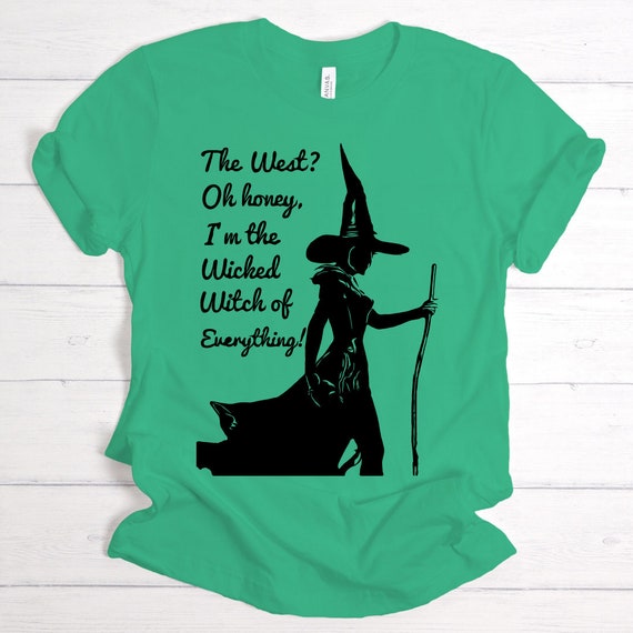 The West Oh Honey I'm The Wicked Witch Of Everything Hat Tee The West Oh Honey I'm The Wicked Witch Of Everything Hat Tee