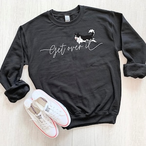 Get over it Agility Border Collie sweatshirt crewneck