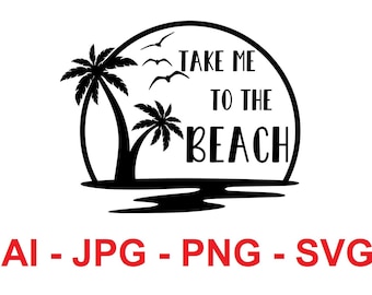 Take Me To The Beach | Digital Download | Instant | AI | SVG | Png | Jpg | Palm Tree | Clipart | Cricut | Silhouette | Cut File | Design