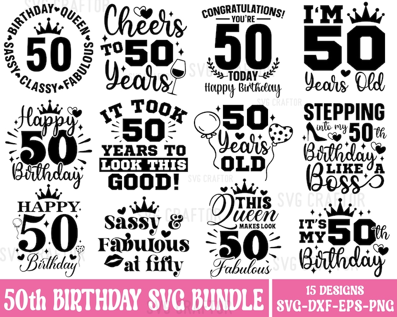 May include: A set of 15 black and white 50th birthday SVG designs. The designs feature various phrases and graphics, including "Happy 50th Birthday", "Cheers to 50 Years", "I'm 50 Years Old", and "Stepping into my 50th Birthday Like a Boss".