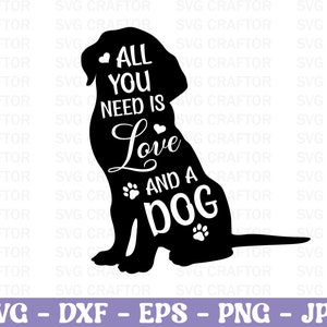 All you need is love and a dog Svg, Dog svg, Dog T-shirt Designs, Dog Paw Vector, Dog Typography SVG, Dog Quotes SVG, Dog svg Cut file, dog
