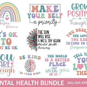 May include: A digital download bundle of 10 mental health awareness SVG cut files. The designs feature colorful text and illustrations with positive messages like "Make Your Self a Priority", "Grow Positive Thoughts", "You Are Enough", and "The Sun Will Rise & We'll Try Again".