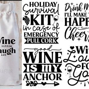 May include: Black and white wine-themed SVG cut files. The text includes "Holiday Survival Kit in case of Emergency Pull Cork", "Drink Me! I'll Make You Happy Cheers!", "Wine a little Laugh a lot", "Good Wine is My Anchor", and "With Love For You".