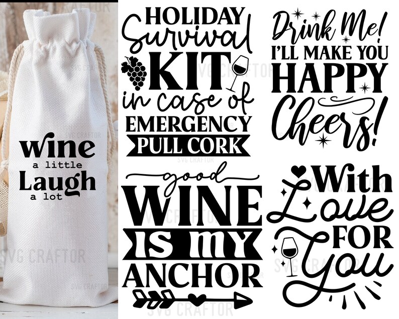 May include: Black and white wine-themed SVG cut files. The text includes "Holiday Survival Kit in case of Emergency Pull Cork", "Drink Me! I'll Make You Happy Cheers!", "Wine a little Laugh a lot", "Good Wine is My Anchor", and "With Love For You".
