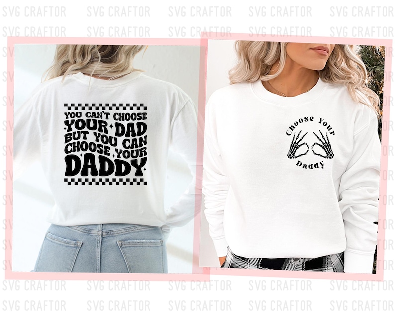 May include: Two white long-sleeve shirts with black text and graphics. The first shirt says "You can't choose your dad but you can choose your daddy" with a checkered pattern. The second shirt says "Choose your daddy" with two skeleton hands making a heart shape.