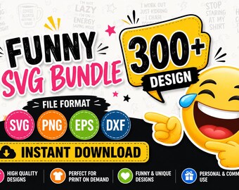 300+ Funny Sarcastic SVG Bundle, T-Shirt Designs (Instant Download)