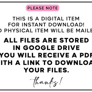 May include: A pink and white text box with the words "PLEASE NOTE" in a pink box. The text reads: "This is a digital item for instant download! No physical item will be mailed! All files are stored in Google Drive. You will receive a PDF with a link to download your files. Thanks!"