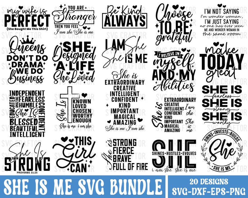 May include: A digital download of 20 SVG cut files featuring inspirational quotes about women. The quotes include phrases like "She is Strong", "She is Me", "Be Kind Always", and "Choose to be Grateful".