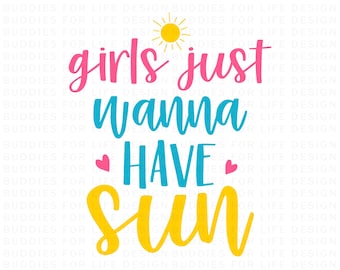 May include: A graphic design with a yellow sun, pink text that says "girls just", blue text that says "wanna have", and yellow text that says "sun".