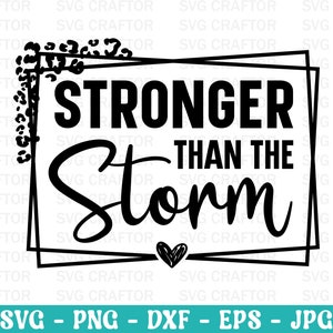 Stronger Than The Storm SVG: Motivational Positive Quote (Digital Download)
