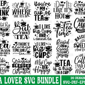 May include: A black and white graphic design bundle of 20 tea-themed SVG files. The designs feature various tea-related quotes and sayings, such as "Keep calm and drink tea", "Home is where the tea is", "You're my cup of tea", "Drop it like it's hot", "Everything is better with tea", "Fueled by tea and Jesus", "But first tea", "I like big cups and I cannot lie", "It's tea time", "Have a cup of positive tea", "Tea is always a good idea", "There's always time for tea", "I like big cups", "Raised on sweet tea and Jesus", "Raised on sweet tea and sunshine", "The tea is calling and I must go", "Like happens tea helps", "Stressed blessed and tea obsessed", "My cup of happy", "Tea is a hug in a cup".