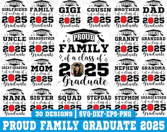 May include: A collection of digital designs for graduation. The designs include the words "Proud Family of a class of 2025 Graduate" and other family member titles. The designs are in black and white with a red accent.