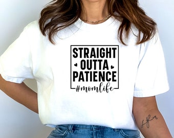 Straight Outta Patience Momlife SVG PNG DXF (Digital Download)