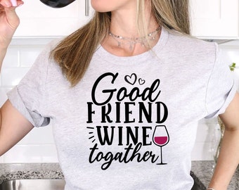 Funny Wine SVG Designs: Good Friend Wine Together (Digital Download)