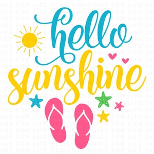 May include: A yellow sun with a blue sky and white clouds. The text "hello sunshine" is in blue and yellow. There are pink flip flops, green and yellow starfish, and red hearts.