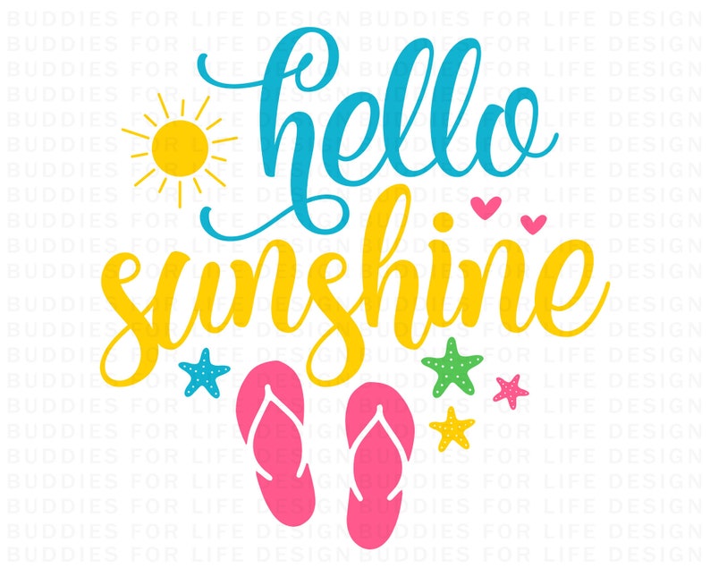 May include: A yellow sun with a blue sky and white clouds. The text "hello sunshine" is in blue and yellow. There are pink flip flops, green and yellow starfish, and red hearts.