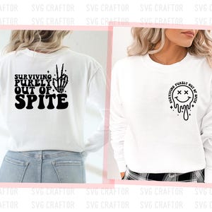 May include: White long-sleeve shirt with black text that reads "Surviving purely out of spite" with a skeleton hand graphic on the back. The front of the shirt has a black smiley face with X's for eyes and dripping with a black line.