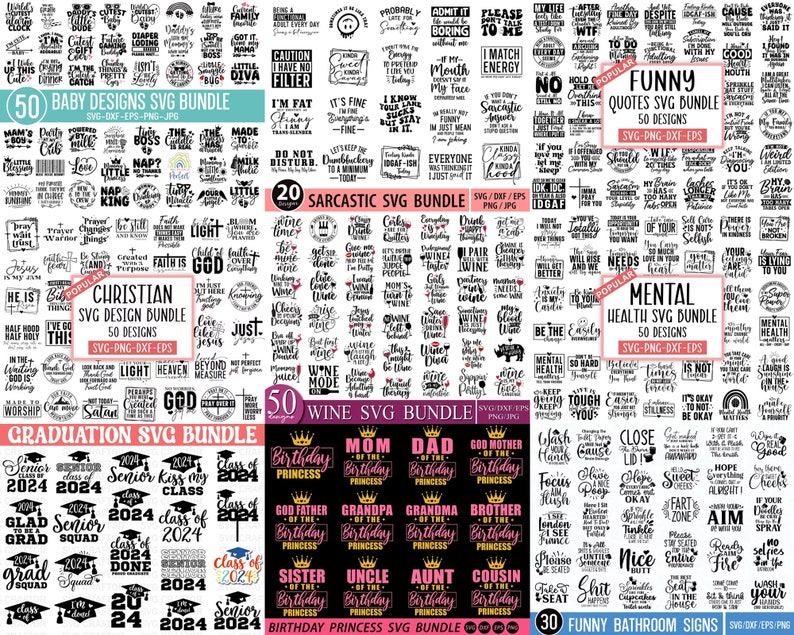 May include: A digital collage of 10 different SVG design bundles for crafting projects. The bundles include designs for babies, wine, mental health, funny quotes, Christian themes, graduation, sarcastic sayings, and funny bathroom signs. Each bundle includes 50 designs in SVG, PNG, DXF, and EPS formats.