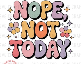 Nope Not Today PNG: Funny Lazy T-Shirt Design, Sarcastic Quote Sublimation Clipart (Digital Download)