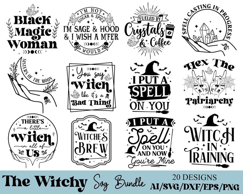 May include: A set of 20 black and white witchy SVG designs. The designs include phrases like "Black Magic Woman", "I Put a Spell on You", "Witch in Training", and "Hex the Patriarchy".