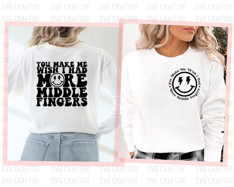 May include: White long-sleeve shirt with black text that reads "You make me wish I had more middle fingers" and a smiley face with lightning bolts for eyes. The shirt is shown on a model wearing blue jeans.